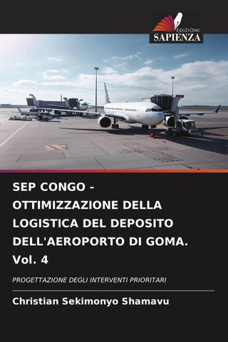 SEP CONGO - OTTIMIZZAZIONE DELLA LOGISTICA DEL DEPOSITO DELL'AEROPORTO DI GOMA. Vol. 4