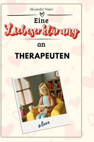 Eine Liebeserklärung an Therapeuten