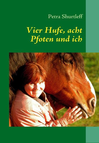 Vier Hufe, acht Pfoten und ich