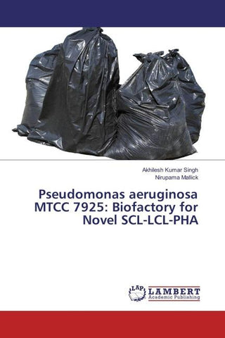 Pseudomonas aeruginosa MTCC 7925: Biofactory for Novel SCL-LCL-PHA