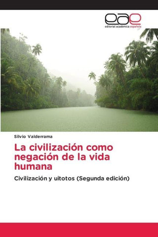 La civilización como negación de la vida humana