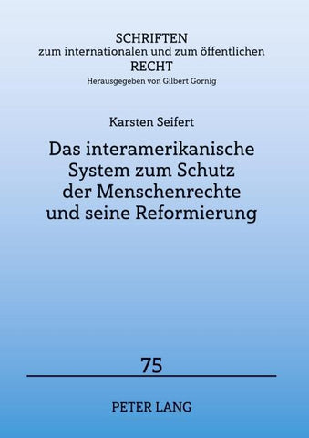 Das interamerikanische System zum Schutz der Menschenrechte und seine Reformierung