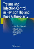 Trauma and Infection Control in Revision Hip and Knee Arthroplasty