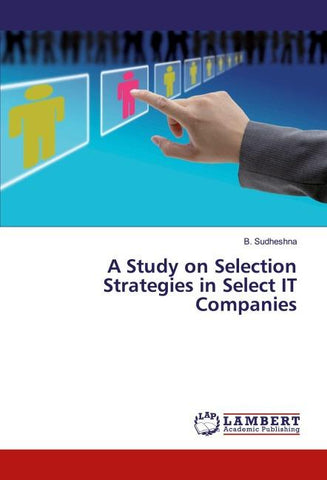 A Study on Selection Strategies in Select IT Companies