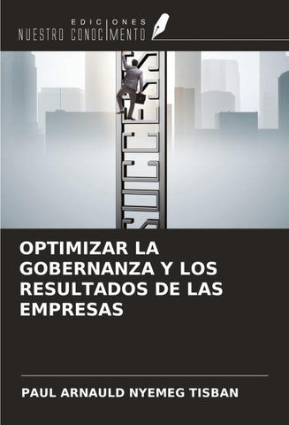 OPTIMIZAR LA GOBERNANZA Y LOS RESULTADOS DE LAS EMPRESAS