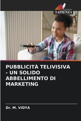 PUBBLICITÀ TELIVISIVA - UN SOLIDO ABBELLIMENTO DI MARKETING
