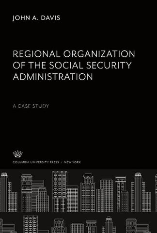 Regional Organization of the Social Security Administration a Case Study