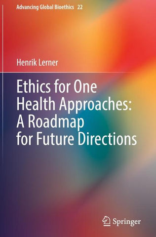 Ethics for One Health Approaches: A Roadmap for Future Directions