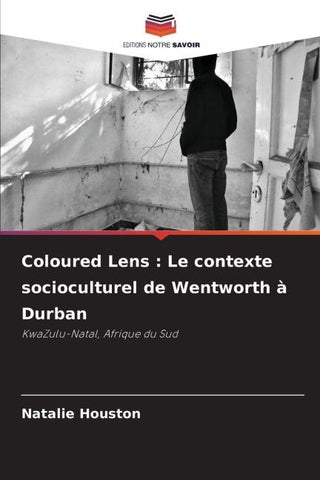 Coloured Lens : Le contexte socioculturel de Wentworth à Durban