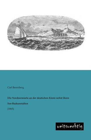 Die Nordseeinseln an der deutschen Küste nebst ihren See-Badeanstalten