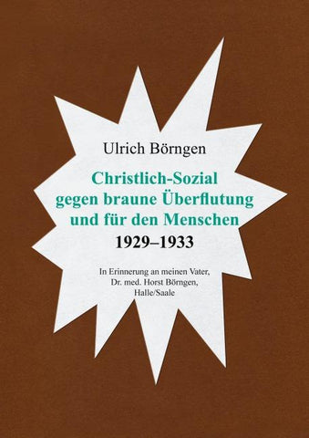 Christlich-Sozial gegen braune Überflutung und für den Menschen 1929 – 1933