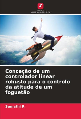 Conceção de um controlador linear robusto para o controlo da atitude de um foguetão