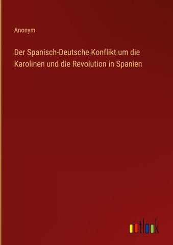 Der Spanisch-Deutsche Konflikt um die Karolinen und die Revolution in Spanien
