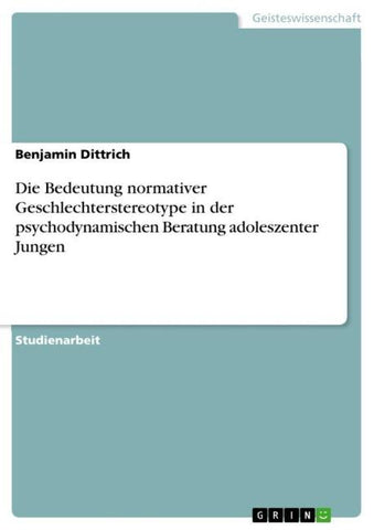 Die Bedeutung normativer Geschlechterstereotype in der psychodynamischen Beratung adoleszenter Jungen