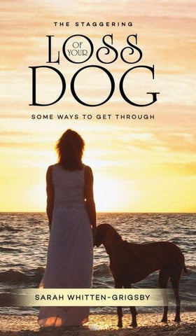 THE STAGGERING LOSS OF YOUR DOG