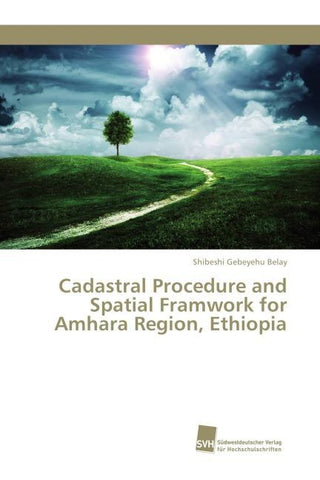 Cadastral Procedure and Spatial Framwork for Amhara Region, Ethiopia