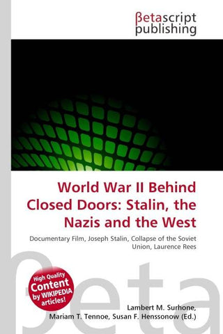 World War II Behind Closed Doors: Stalin, the Nazis and the West