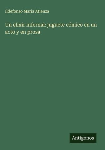 Un elixir infernal: juguete cómico en un acto y en prosa