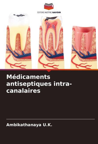 Médicaments antiseptiques intra-canalaires