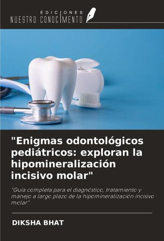 "Enigmas odontológicos pediátricos: exploran la hipomineralización incisivo molar"