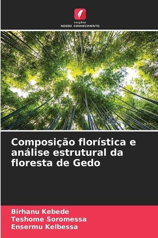 Composição florística e análise estrutural da floresta de Gedo