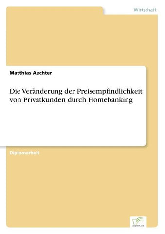Die Veränderung der Preisempfindlichkeit von Privatkunden durch Homebanking