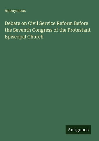 Debate on Civil Service Reform Before the Seventh Congress of the Protestant Episcopal Church