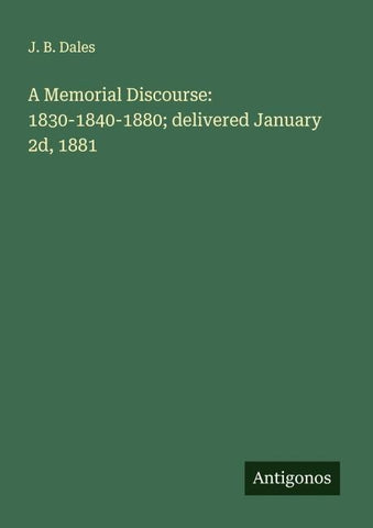 A Memorial Discourse: 1830-1840-1880; delivered January 2d, 1881
