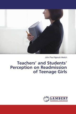 Teachers' and Students' Perception on Readmission of Teenage Girls