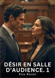 Désir en Salle d'Audience. 1