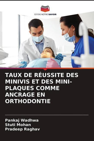 TAUX DE RÉUSSITE DES MINIVIS ET DES MINI-PLAQUES COMME ANCRAGE EN ORTHODONTIE