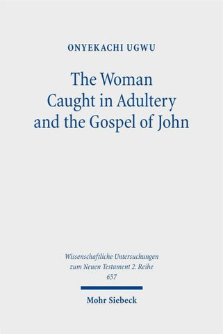 The Woman Caught in Adultery and the Gospel of John