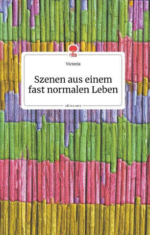 Szenen aus einem fast normalen Leben. Life is a Story - story.one