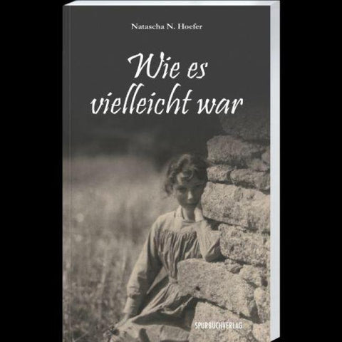 Wie es vielleicht war