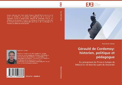 Gérauld de Cordemoy: historien, politique et pédagogue