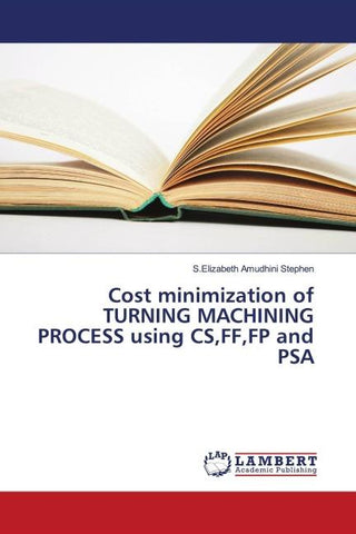 Cost minimization of TURNING MACHINING PROCESS using CS,FF,FP and PSA