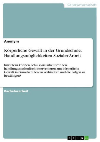 Körperliche Gewalt in der Grundschule. Handlungsmöglichkeiten Sozialer Arbeit