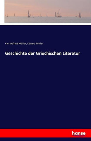 Geschichte der Griechischen Literatur