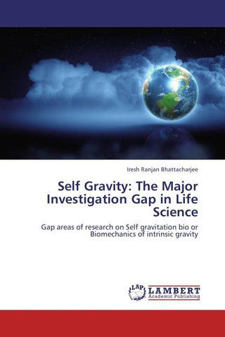 Self Gravity: The Major Investigation Gap in Life Science