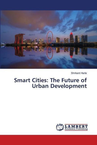 Smart Cities: The Future of Urban Development