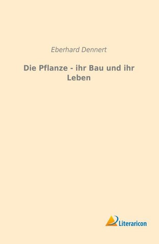 Die Pflanze - ihr Bau und ihr Leben