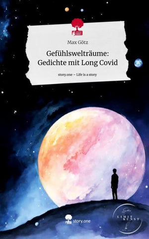 Gefühlswelträume:    Gedichte mit Long Covid. Life is a Story - story.one