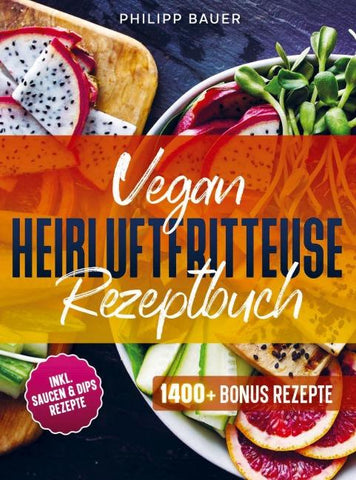 Vegan Heißluftfritteuse Rezeptbuch