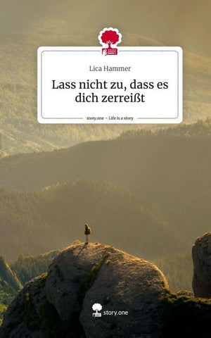 Lass nicht zu, dass es dich zerreißt. Life is a Story - story.one