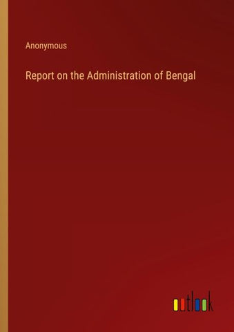 Report on the Administration of Bengal