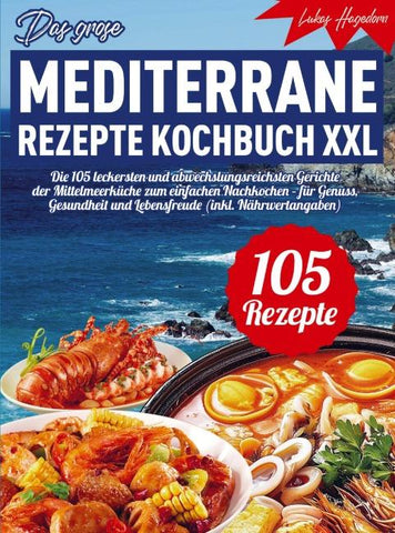 Das große mediterrane Rezepte Kochbuch XXL
