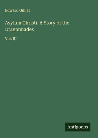 Asylum Christi. A Story of the Dragonnades