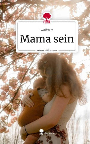 Mama sein. Life is a Story - story.one