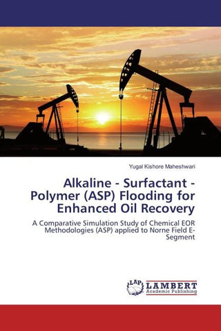 Alkaline - Surfactant - Polymer (ASP) Flooding for Enhanced Oil Recovery