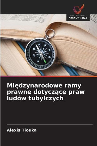 Mi¿dzynarodowe ramy prawne dotycz¿ce praw ludów tubylczych